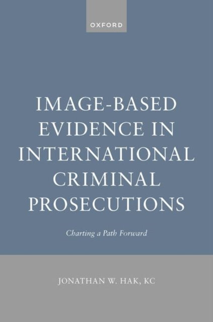 Image-Based Evidence in International Criminal Prosecutions: Charting a Path Forward