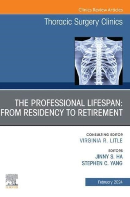 The Professional Lifespan: From Residency to Retirement, An Issue of Thoracic Surgery Clinics