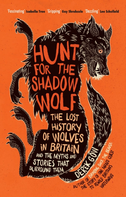 Hunt for the Shadow Wolf: The lost history of wolves in Britain and the myths and stories that surround them