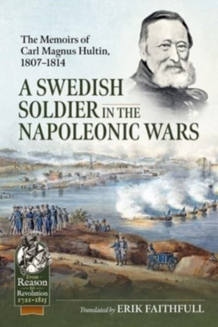 A Swedish Soldier in the Napoleonic Wars: The Memoirs of Carl Magnus Hultin, 1807-1814