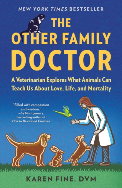 The Other Family Doctor: A Veterinarian Explores What Animals Can Teach Us About Love, Life, and Mortality