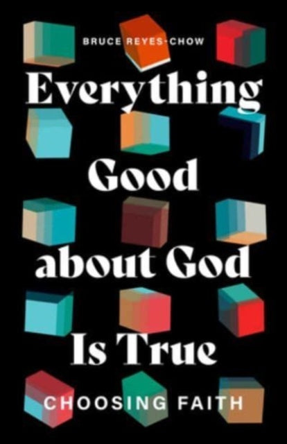 Everything Good about God Is True: Choosing Faith