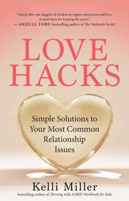 Love Hacks: Simple Solutions to Your Most Common Relationship Issues