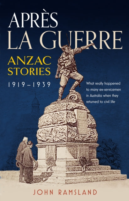 Apres la Guerre: Anzac Stories 1919 - 1939