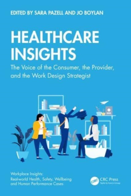 Healthcare Insights: The Voice of the Consumer, the Provider, and the Work Design Strategist