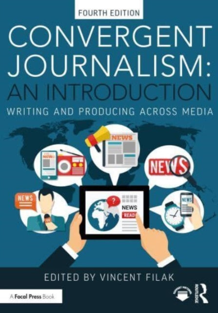 Convergent Journalism: An Introduction: Writing and Producing Across Media