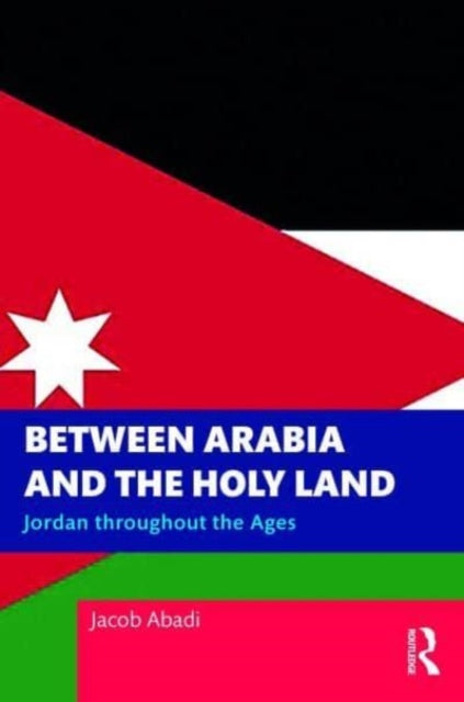 Between Arabia and the Holy Land: Jordan throughout the Ages