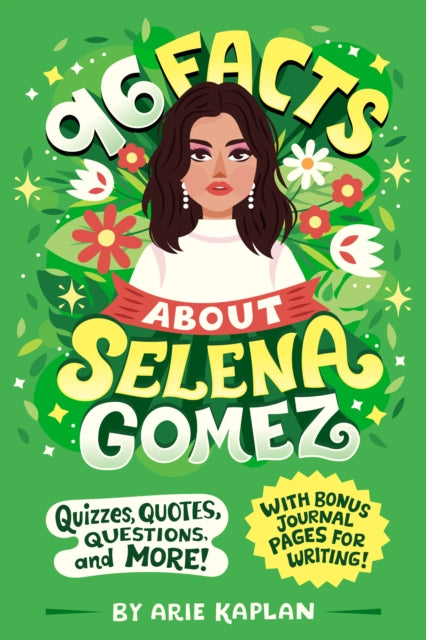 96 Facts About Selena Gomez: Quizzes, Quotes, Questions, and More! With Bonus Journal Pages for Writing!