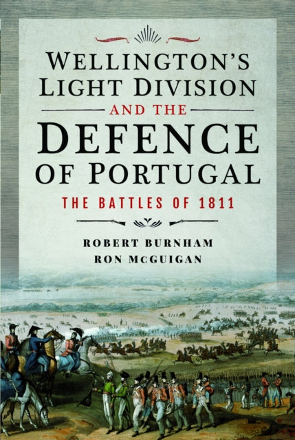 Wellington's Light Division and the Defence of Portugal: The Battles of 1811