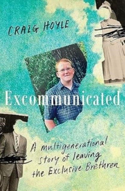 Excommunicated: A heart-wrenching and compelling memoir about a family torn apart by one of New Zealand's most secretive religious sects for readers of Driving to Treblinka and Educated