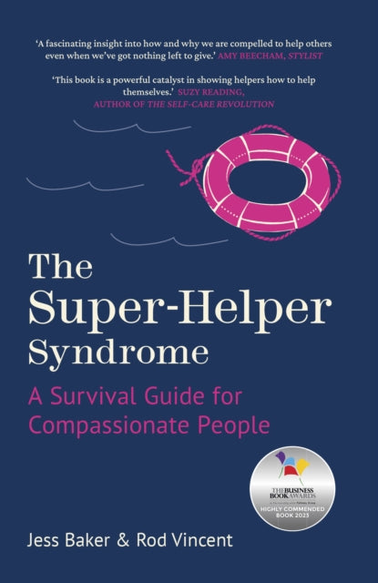 The Super-Helper Syndrome: A Survival Guide for Compassionate People