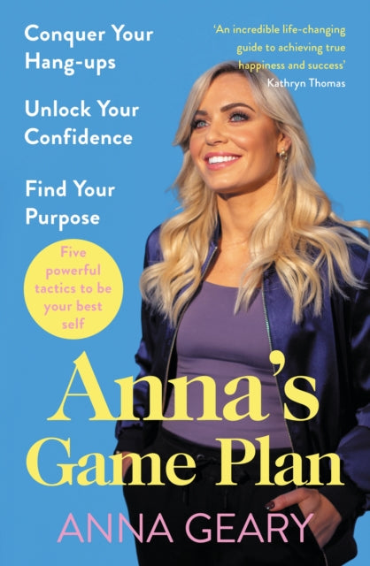 Anna’s Game Plan: Conquer your hang ups, unlock your confidence and find your purpose