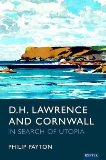 D.H. Lawrence and Cornwall: In Search of Utopia