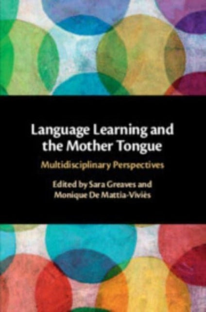 Language Learning and the Mother Tongue: Multidisciplinary Perspectives