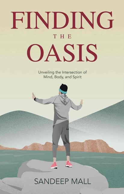 Finding the Oasis: Unveiling the Intersection of Mind, Body and Spirit