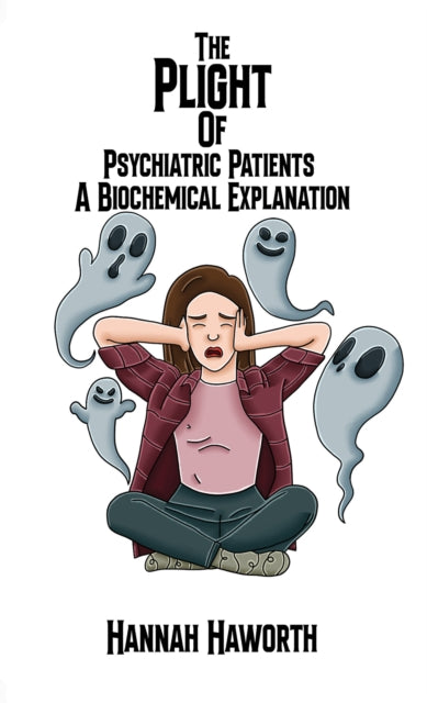 The Plight of Psychiatric Patients: A Biochemical Explanation