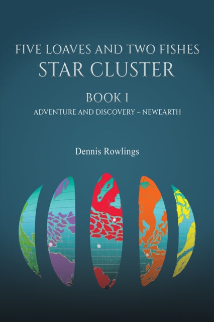 Five Loaves and Two Fishes - Star Cluster: Book 1: Adventure and Discovery – Newearth