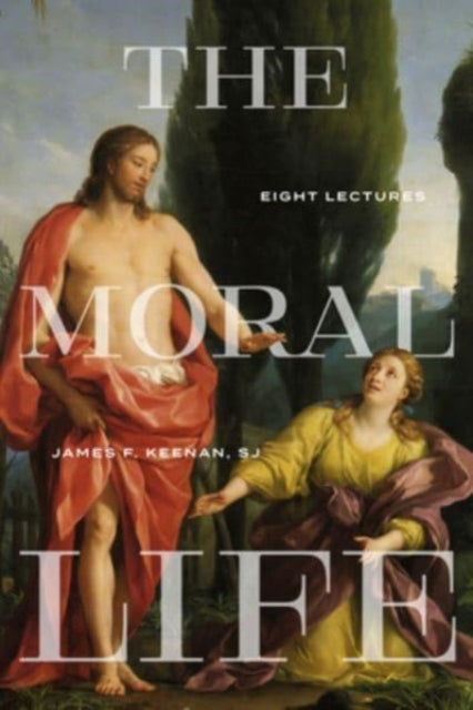 The Moral Life: Eight Lectures