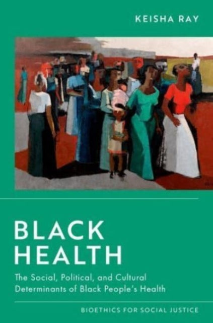 Black Health: The Social, Political, and Cultural Determinants of Black People's Health