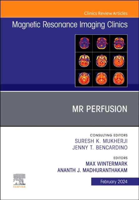 MR Perfusion, An Issue of Magnetic Resonance Imaging Clinics of North America