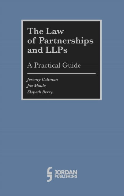 The Law of Partnerships and LLP's:: A Practical Guide