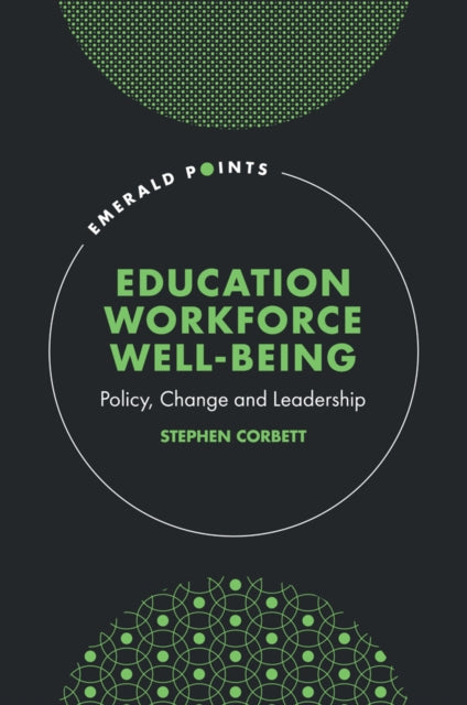 Education Workforce Well-being: Policy, Change and Leadership