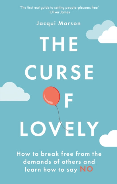 The Curse of Lovely: How to break free from the demands of others and learn how to say no
