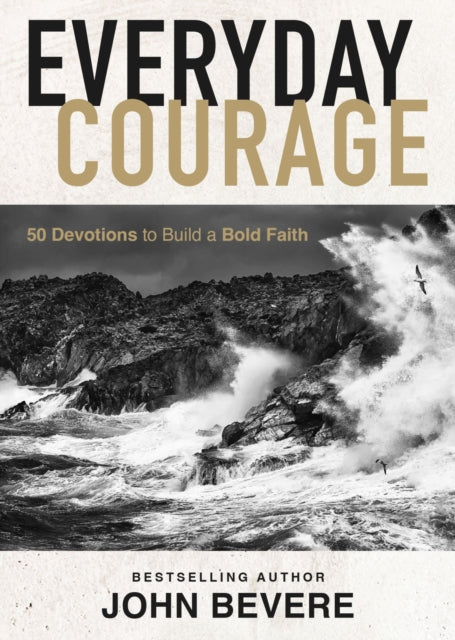 Everyday Courage: 50 Devotions to Build a Bold Faith