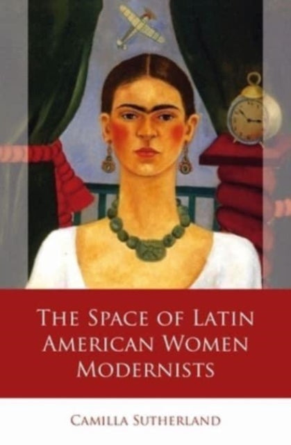 The Space of Latin American Women Modernists