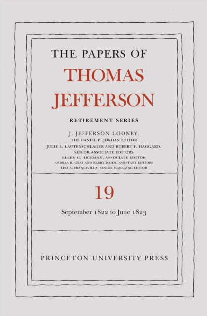 The Papers of Thomas Jefferson, Retirement Series, Volume 19: 16 September 1822 to 30 June 1823