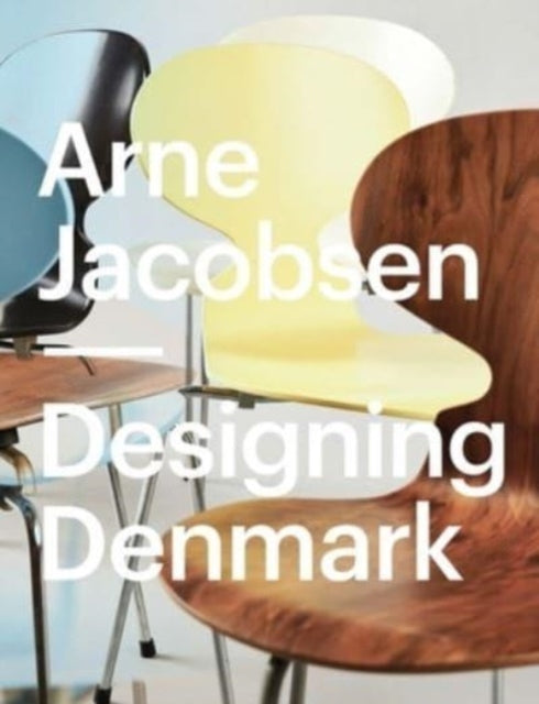 Arne Jacobsen: Designing Denmark