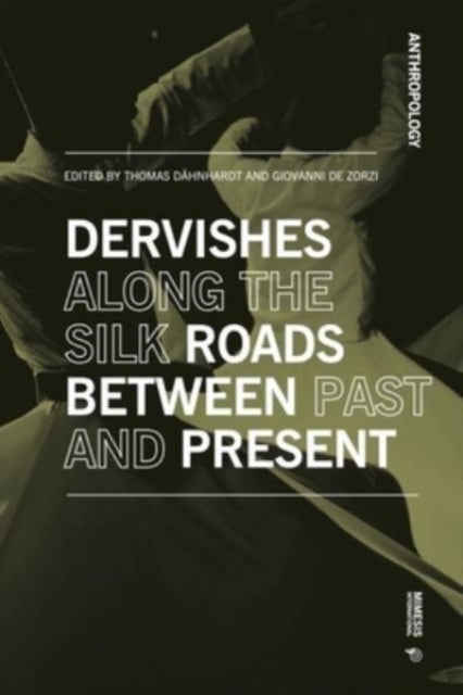 Dervishes along the Silk Roads: Between Past and Present