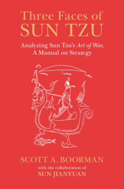 Three Faces of Sun Tzu: Analyzing Sun Tzu's Art of War, A Manual on Strategy