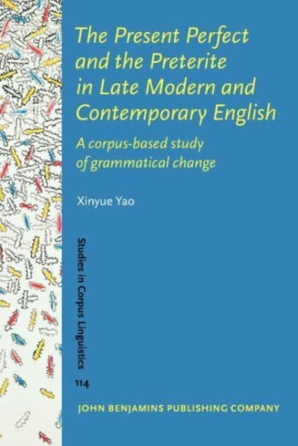 The Present Perfect and the Preterite in Late Modern and Contemporary English: A corpus-based study of grammatical change