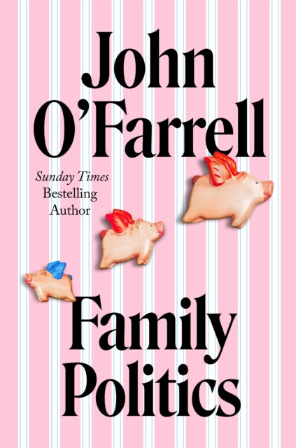 Family Politics: A razor sharp satire from the bestselling author of May Contain Nuts