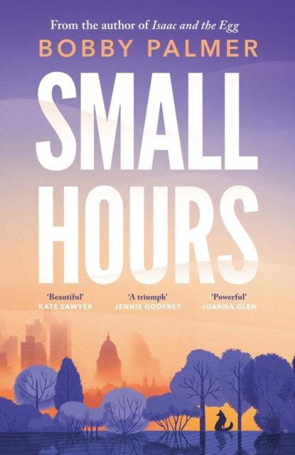 Small Hours: the spellbinding new novel from the author of ISAAC AND THE EGG