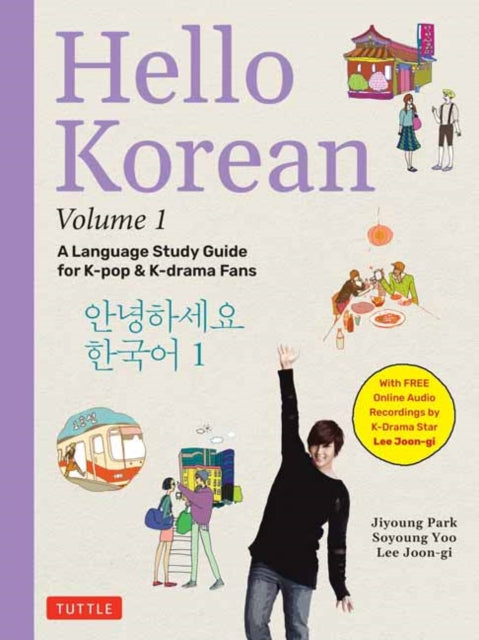 Hello Korean Volume 1: A Language Study Guide for K-Pop and K-Drama Fans with Online Audio Recordings by K-Drama Star Lee Joon-gi!