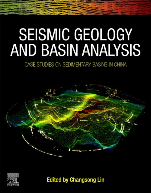 Seismic Geology and Basin Analysis: Case Studies on Sedimentary Basins in China