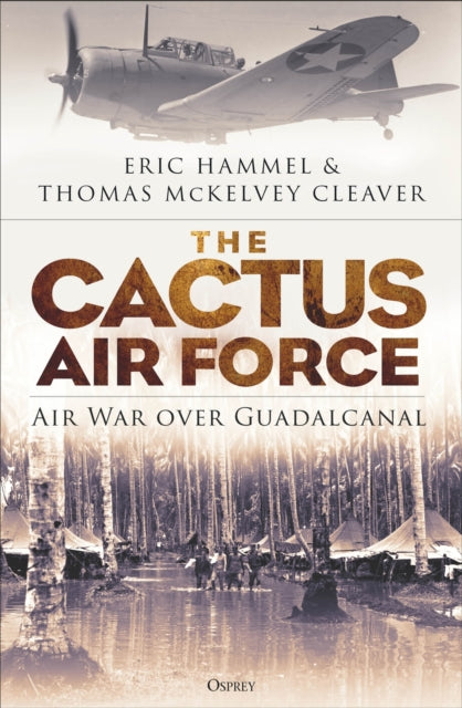 The Cactus Air Force: Air War over Guadalcanal