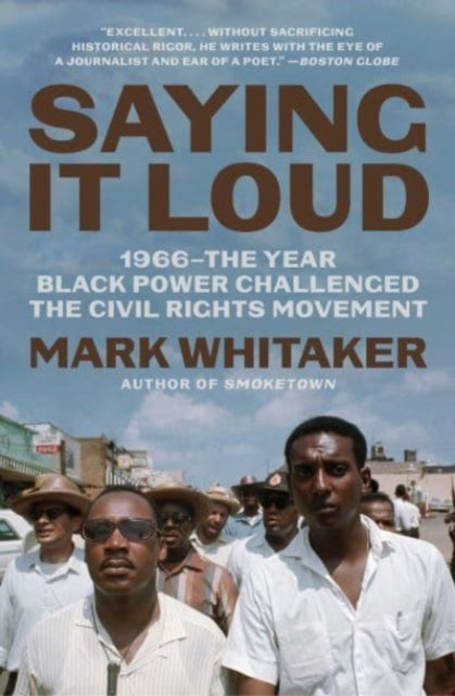 Saying It Loud: 1966—The Year Black Power Challenged the Civil Rights Movement