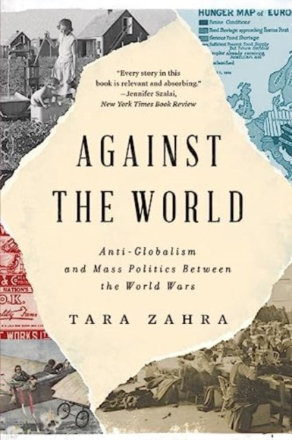 Against the World: Anti-Globalism and Mass Politics Between the World Wars