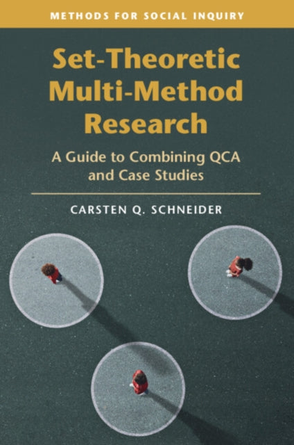 Set-Theoretic Multi-Method Research: A Guide to Combining QCA and Case Studies