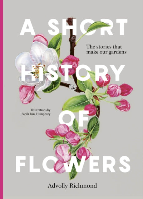 A Short History of Flowers: The stories that make our gardens