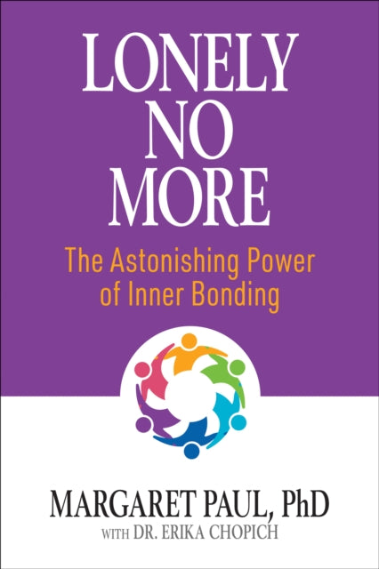 Lonely No More: The Astonishing Power of Inner Bonding