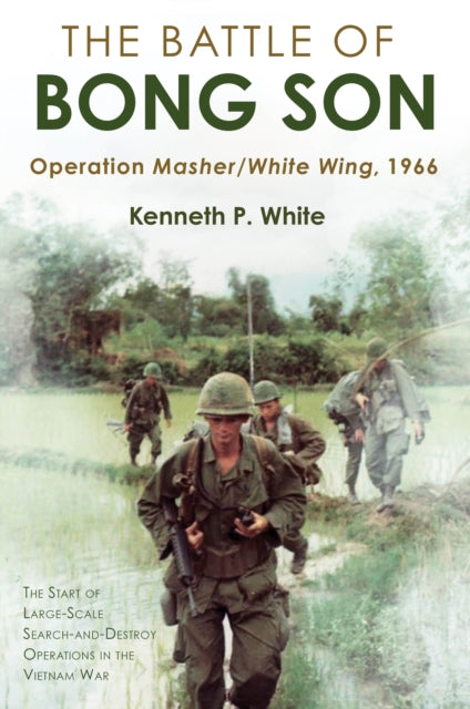 The Battle of Bong Son: Operation Masher/White Wing, 1966