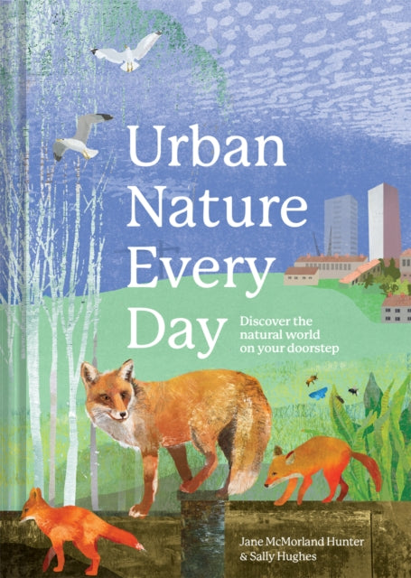 Urban Nature Every Day: Discover the natural world on your doorstep