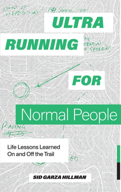Ultrarunning for Normal People: Lessons Learned On and Off the Trail