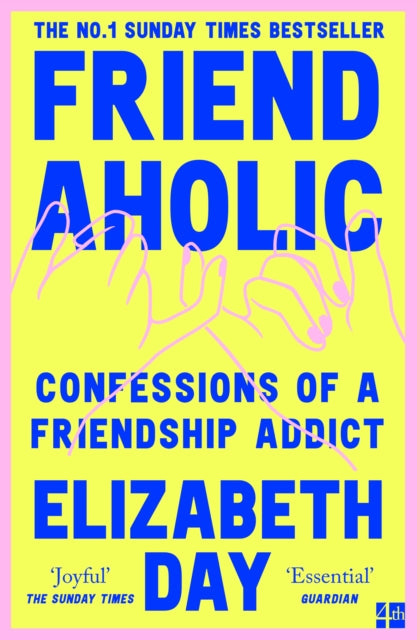 Friendaholic: Confessions of a Friendship Addict
