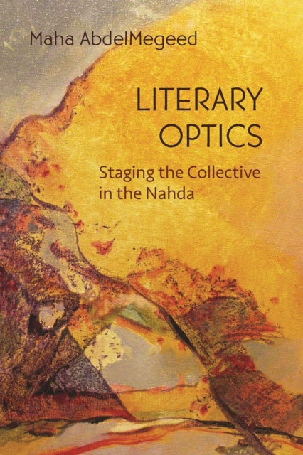 Literary Optics: Staging the Collective in the Nahda