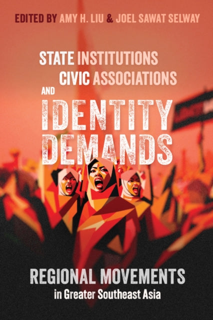 State Institutions, Civic Associations, and Identity Demands: Regional Movements in Greater Southeast Asia